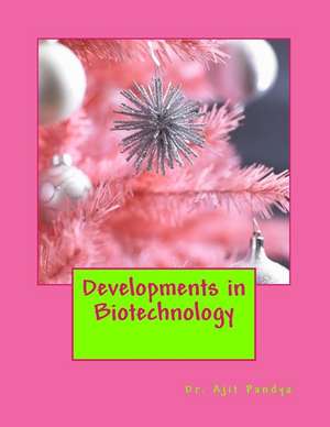 Developments in Biotechnology de Dr Ajit V. Pandya