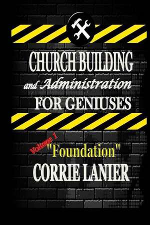 Church Building and Administration for Geniuses de Corrie V. Lanier