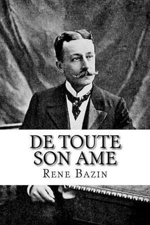 de Toute Son AME 1 de M. Rene Bazin