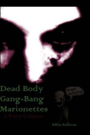 Dead Body Gang-Bang Marionettes de Allen Sullivan