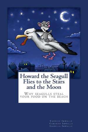 Howard the Seagull Flies to the Stars and the Moon de Candice Imwalle