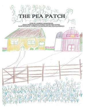 The Pea Patch de Kimberly J. Haynes-Bauer