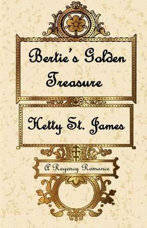 Bertie's Golden Treasure de Hetty St James