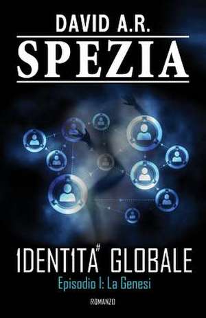 Identita Globale. Episodio 1 de David a. R. Spezia