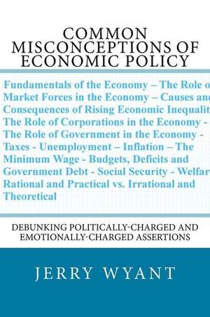 Common Misconceptions of Economic Policy de Jerry Wyant