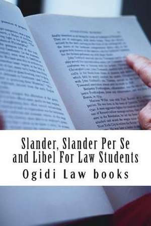 Slander, Slander Per Se and Libel for Law Students de Ogidi Law Books