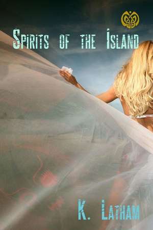 Spirits of the Island de K. Latham