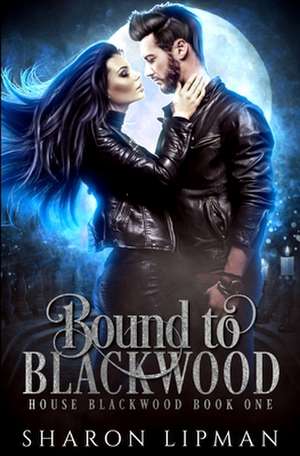 Bound to Blackwood de Sharon Lipman