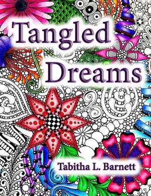 Tangled Dreams: Tabby's Tangled Art de Tabitha L. Barnett