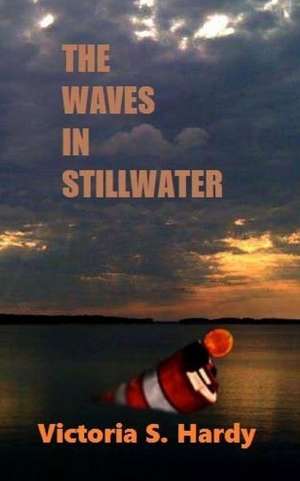 The Waves in Stillwater de Victoria S. Hardy