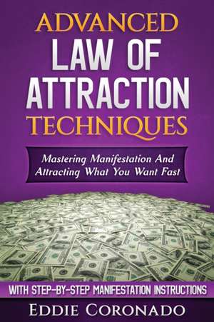 Advanced Law of Attraction Techniques de Eddie Coronado