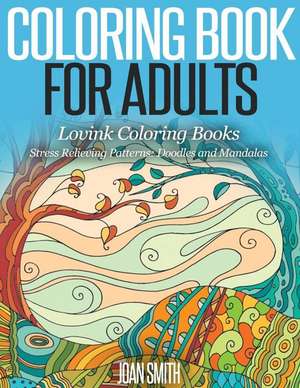 Coloring Book for Adults Stress Relieving Patterns de Joan Smith