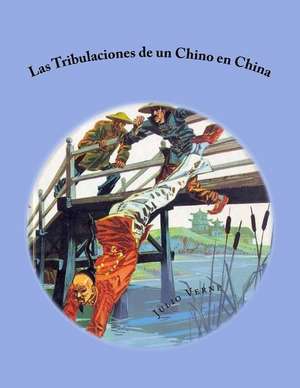 Las Tribulaciones de Un Chino En China de Julio Verne