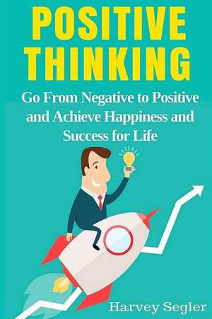 Positive Thinking de Harvey Segler