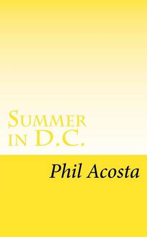 Summer in D.C. de MR Phil Acosta