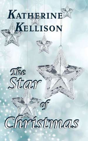 The Star of Christmas de Katherine Kellison