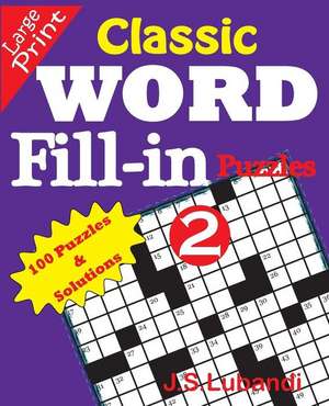 Classic Word Fill-In Puzzles 2 de J. S. Lubandi