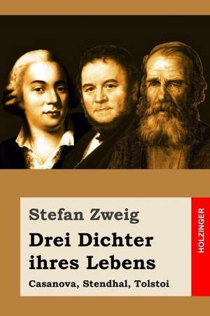 Drei Dichter Ihres Lebens de Stefan Zweig