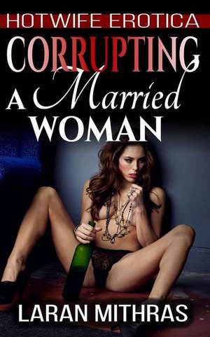 Corrupting a Married Woman de Laran Mithras