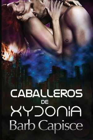 Caballeros de Xydonia de Barb Capisce