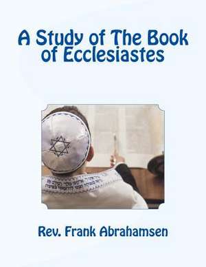 A Study of the Book of Ecclesiastes de Rev Frank W. Abrahamsen