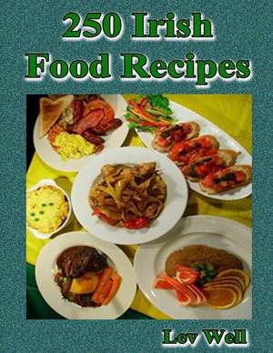 250 Irish Food Recipes de Lev Well