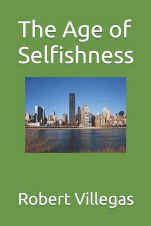 The Age of Selfishness de Robert Villegas