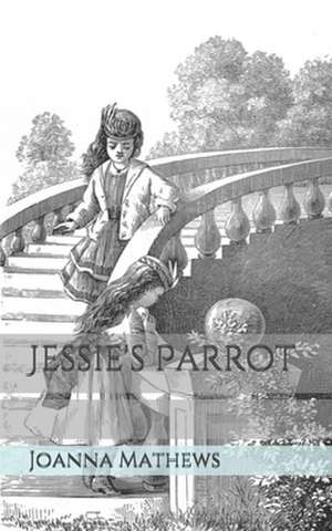 Jessie's Parrot de Joanna Hooe Mathews