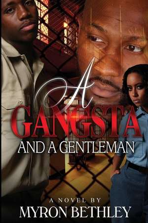 A Gangsta and a Gentleman de Myron Bethley