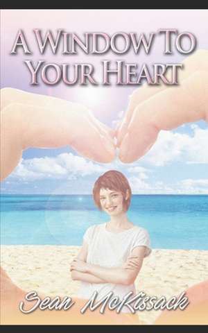 A Window to Your Heart de Sean McKissack