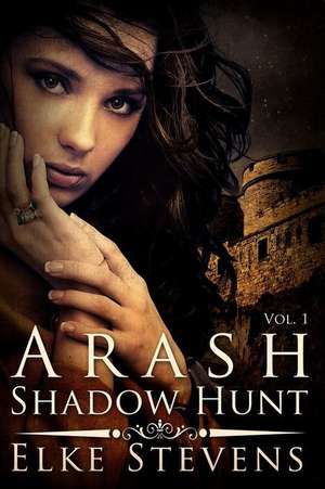 Arash 1 Shadow Hunt de Elke Stevens