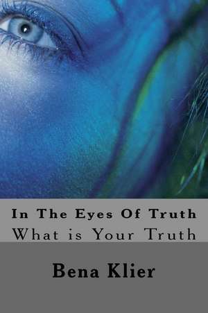 In the Eyes of Truth de Bena Klier