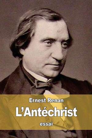 L'Antechrist de Renan, Ernest