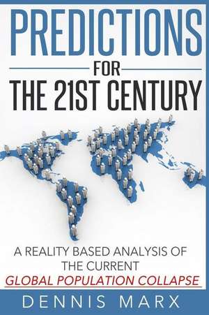 Predictions for the 21st Century de Dennis Marx