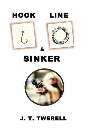 Hook, Line & Sinker de J. T. Twerell