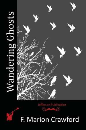 Wandering Ghosts de F. Marion Crawford