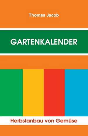 Gartenkalender - Herbstanbau de Thomas Jacob