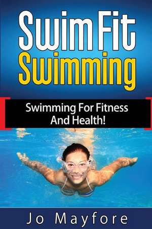 Swim Fit Swimming de Jo Mayfore