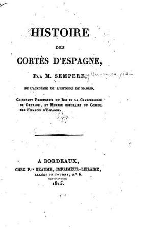 Histoire Des Cortes D'Espagne de M. Sempere