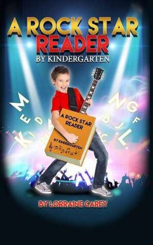 A Rock Star Reader by Kindergarten de Lorraine Carey