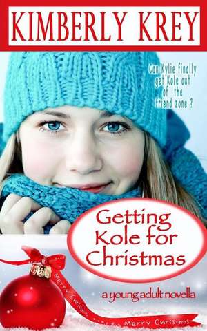 Getting Kole for Christmas de Kimberly Krey