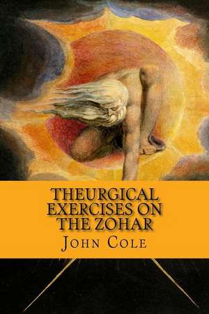 Theurgical Exercises on the Zohar de John Cole