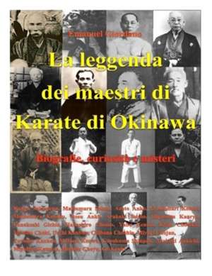 La Leggenda Dei Maestri Di Karate Di Okinawa - Deluxe Edition de Emanuel Giordano