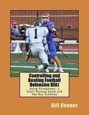 Controlling and Beating Football Defensive Blitz de Bill Renner