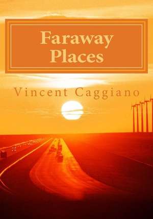 Faraway Places de Vincent Caggiano