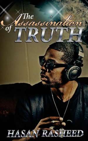 The Assassination of Truth de Hasan R. Williams