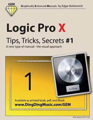 Logic Pro X - Tips, Tricks, Secrets #1 de Edgar Rothermich