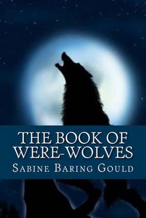 The Book of Were-Wolves de Sabine Baring Gould