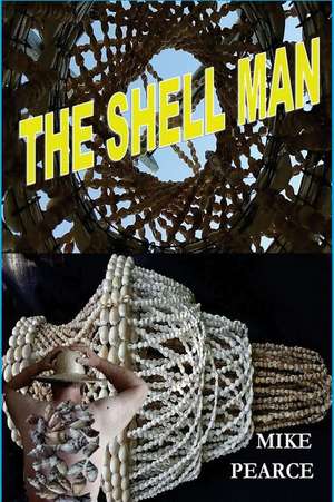 The Shell Man de Pearce, Dr Mike