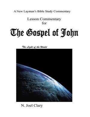 Lesson Commentary for the Gospel of John de Clary, N. Joel